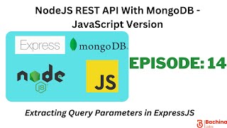NodeJS REST API With MongoDB- JavaScript EP14 - Extracting Query Parameters | Bachina Labs EP50