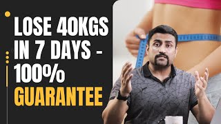 How to lose 40kg in 7 days - 100% Guarantee ??