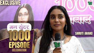 Exclusive : Shruti Anand Talks On Mann Sundar 1000 Episode Complete...