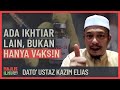 Dato' Ustaz Kazim Elias - Ada Ikhtiar Lain, Bukan Hanya Vak$!n