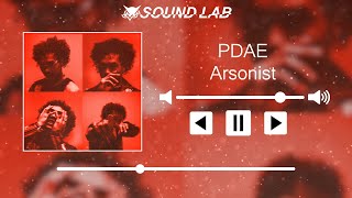 PDAE - Arsonist (Run It)