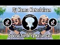 DJ KAMU KETERLALUAN KAMU GA PUNYA PERASAAN| DJ VIRAL TIKTOK TERBARU 2024 YANG KALIAN CARI!!!