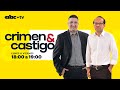 Crimen & Castigo - martes 6 de agosto 2024