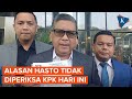 Sudah Datangi KPK, Hasto Batal Diperiksa Hari Ini