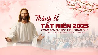 TRỰC TUYẾN | THÁNH LỄ TẤT NIÊN CỘNG ĐOÀN GIUSE HIỀN XUÂN DỤC - TẠI HÀ NỘI - Ngày 13/01/2025