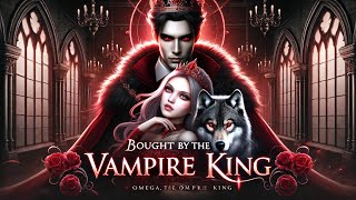 Bought By The Vampire King | A Vampire-Werewolf Paranormal Romance Audiobook