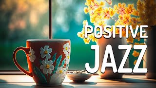 Positive Jazz - Smooth Spring Jazz and Delicate May Bossa Nova Music for Boost your mood