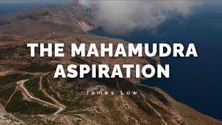 The Mahamudra Aspiration. Zoom 12.2022