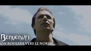 BENVENUTI - ON ROULERA VERS LE NORD (clip officiel)