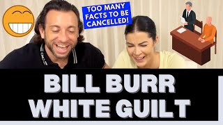 First Time Seeing Bill Burr White Guilt Reaction Video - DAMN BILL, WHERE WAS THE LIE?!  😂🔥