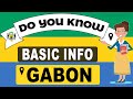 Do You Know Gabon Basic Information | World Countries Information #64- General Knowledge & Quizzes