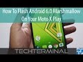 How To Flash Android 6.0 Marshmallow On Your Moto X Play