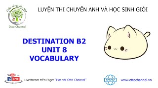 Hướng Dẫn Chi Tiết Destination B2 - Unit 8 - Vocabulary