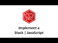 Implement a Stack Tutorial | JavaScript