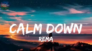 Rema - Calm Down (Lyrics) || Rema, Justin Bieber, Miley Cyrus (Mix Lyrics)