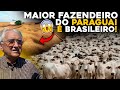 ESSE BRASILEIRO É O MAIOR FAZENDEIRO DO PARAGUAI!