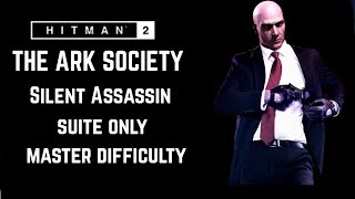 HITMAN 2 | The Ark Society | Silent Assassin/Suit Only Challenge | Master difficulty | Pistol  Only