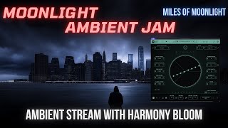 Moonlight Ambient Jam // Building an ambient track with HARMONY BLOOM