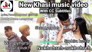 Nukhohreh-Nukhohreh || Official khasi music video cc subtitles ||War pynursla || Singer-meban&RidKT