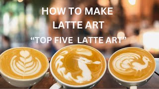 How to make latte art | top five latte art |