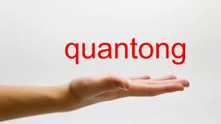 How to Pronounce quantong - American English