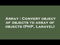 Array : Convert object of objects to array of objects (PHP, Laravel)