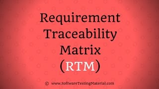 Requirements Traceability Matrix (RTM) In Software Testing