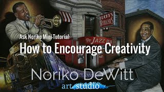 Ask Noriko Mini-Tutorial: How to Encourage Creativity
