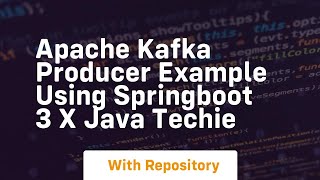 Apache kafka producer example using springboot 3 x java techie