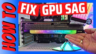 Fixing GPU Sag - Graphics Card Sag EVGA RTX 3080 FTW 3 Ultra