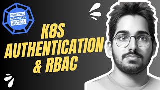 CKS Certification - Kubernetes Authentication and RBAC