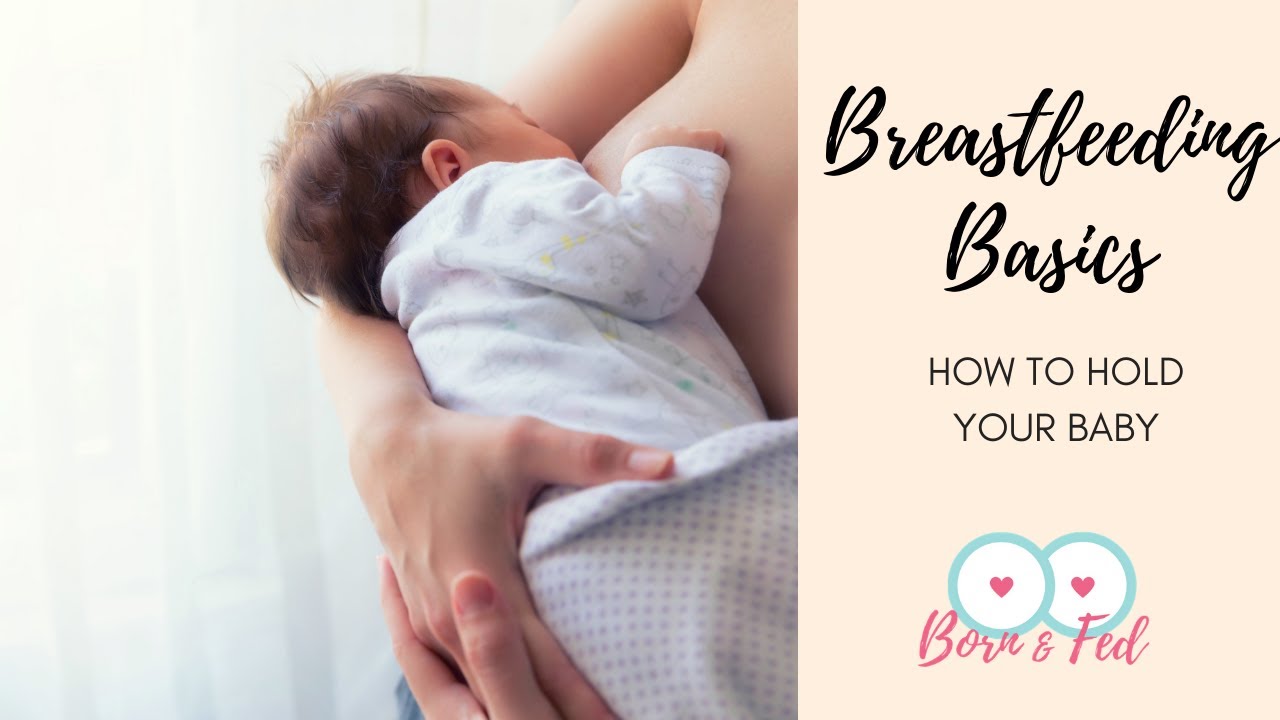 Breastfeeding Basics: How To Hold Your Newborn - YouTube