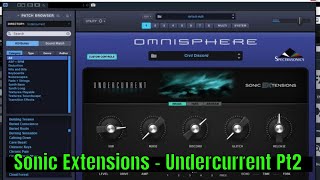 Omnisphere Sonic Extensions - Undercurrent - No Talk Deep Undercurrent Walkthrough  Pt 2