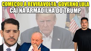 Começou a reviravolta: Governo Lula cai na armadilha do Trump