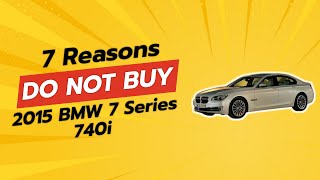 2015 BMW 7 Series 740i | 7 Reasons NOT to Buy! 🚫💔