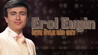 Erol Evgin - İşte Öyle Bir Şey (Official Lyric Video)