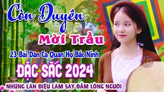 Song Ca Quan Họ Bắc Ninh Đặc Sắc Nghe Là Nhớ Mãi - 23 Bài Dân Ca Quan Họ Được Nghe Nhiều Nhất #78