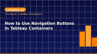 Lesson 42: How to Use Navigation Buttons in Tableau Containers | Part 1