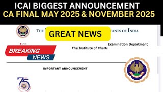 Breaking News | ICAI Biggest Announcement CA Final May 2025 \u0026 November 2025 Exams | Great News