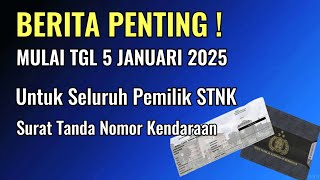 BERITA PENTING TGL 5 JANUARI 2025 ! UNTUK SELURUH PEMILIK STNK MOTOR DAN MOBIL