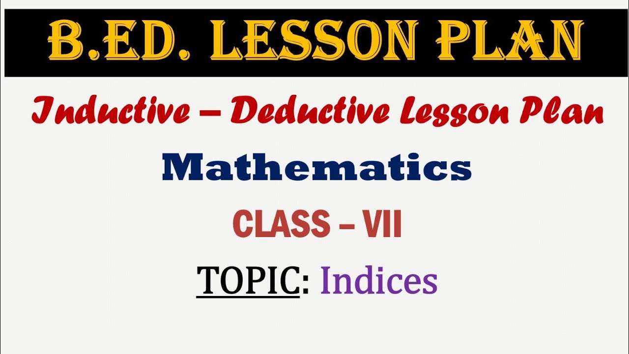 B.ED. Lesson Plan | Mathematics | Indices | Class 7 | Inductive And ...