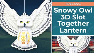 Cricut Lantern FREE SVG 🦉 3D Snowy Owl Craft Project