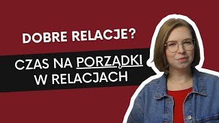 Relacyjne porządki i jak je zrobić? Podpowiada Pani od Psychologii