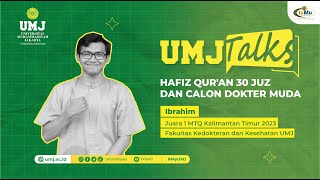 HAFIZ QUR'AN 30 JUZ DAN CALON DOKTER MUDA || UMJ TALKS - Ibrahim, Kedokteran FKK UMJ