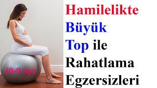 Hamilelikte (0-9 Ay) Büyük Top ile Rahatlama Egzersizleri