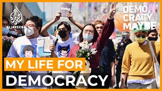 My Life For Democracy | Democracy Maybe