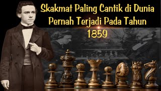 SKAKMAT CANTIK + SKAKMAT RUMIT❗️Kejeniusan Paul Morphy Tahun  1859