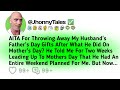 AITA For Throwing Away My Husband's Father's Day Gifts After What He Did On Mother's Day? He...