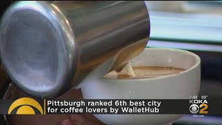 Pittsburgh Is One Of The Best Coffee Cities In America, WalletHub Report Says