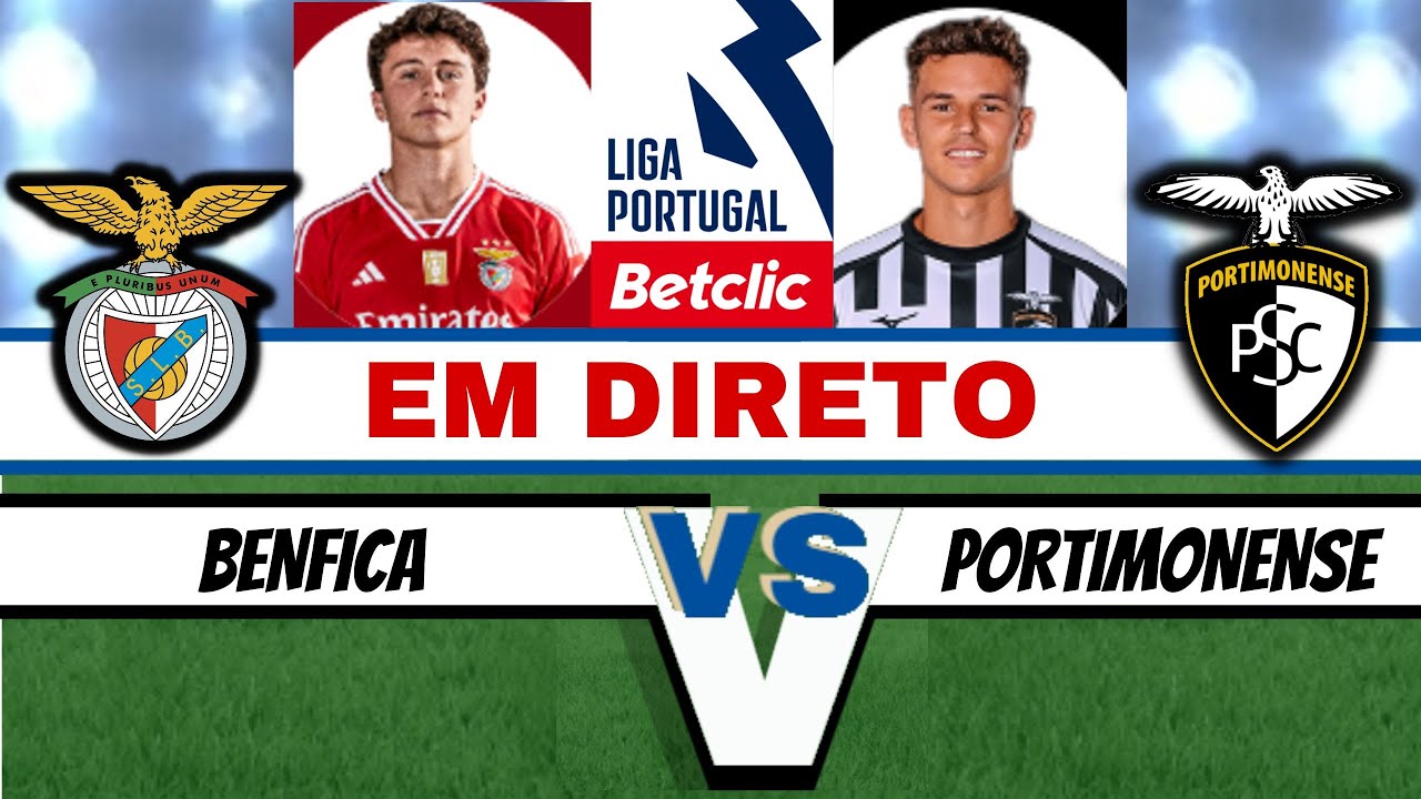 BENFICA X PORTIMONENSE 4-0 ( EM DIRETO ) - LIGA PORTUGAL BETCLIC - YouTube